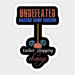 Undefeated Massive Dump Division Toilet Clogging Champ Sticker